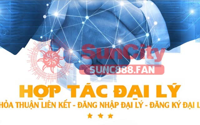 đại lý suncity nhận hoa hồng cực lớn