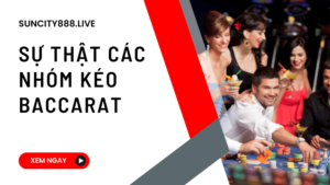 sự thật các nhóm kéo baccarat