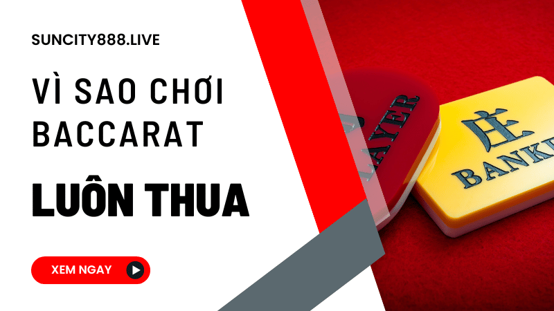vì sao chơi baccarat luôn thua
